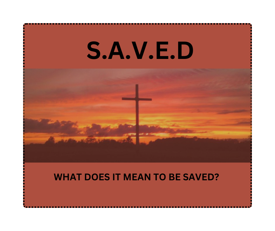 S.A.V.E.D WHAT DOES IT MEAN? » Christian Fellowshipping